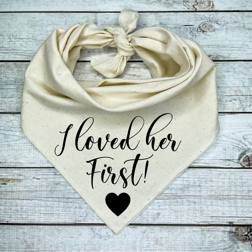I Loved her First  Dog Bandana      Unique Marriage Proposal Ideas