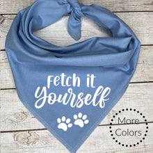 Load image into Gallery viewer, Fetch it Yourself with Paws Dog Bandana, Dog Trainer Gift
