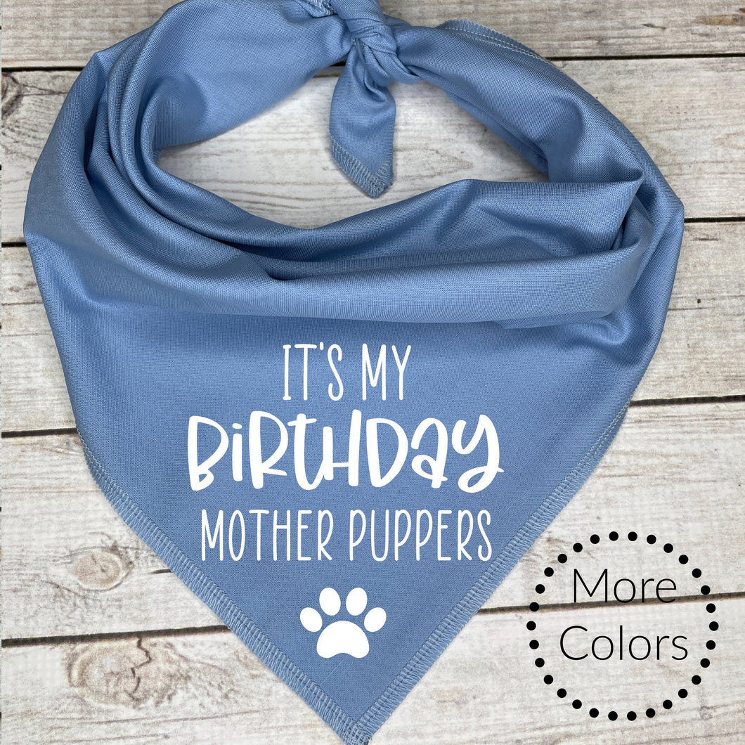 It's my Birthday Mother Puppers Dog Bandana
