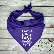 Load image into Gallery viewer, I Have The Best Daddy Ever Dog Bandana
