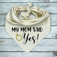 Load image into Gallery viewer, My Mom said Yes with Gold Ring! Dog Bandana, Engagement Gifts For Dog Lovers
