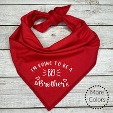 Load image into Gallery viewer, I&#39;m going to be a Big Brother Dog Bandana, Pregnancy Announcement, Baby Shower Gift
