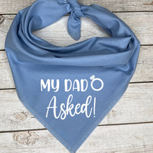 Load image into Gallery viewer, My Dad Asked Dog Bandana
