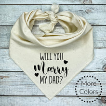 Load image into Gallery viewer, Will You Marry my Dad Dog Bandana, Unique Marriage Proposal Ideas
