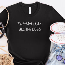Load image into Gallery viewer, Rescue All The Dogs Bella Canvas Tee Shirt
