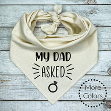 Load image into Gallery viewer, My Dad Asked Dog Bandana, Wedding Announcement, Marriage Proposal
