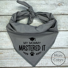 Load image into Gallery viewer, My Mommy Mastered It Dog Bandana, Graduation Gift, Graduation Dog Bandana
