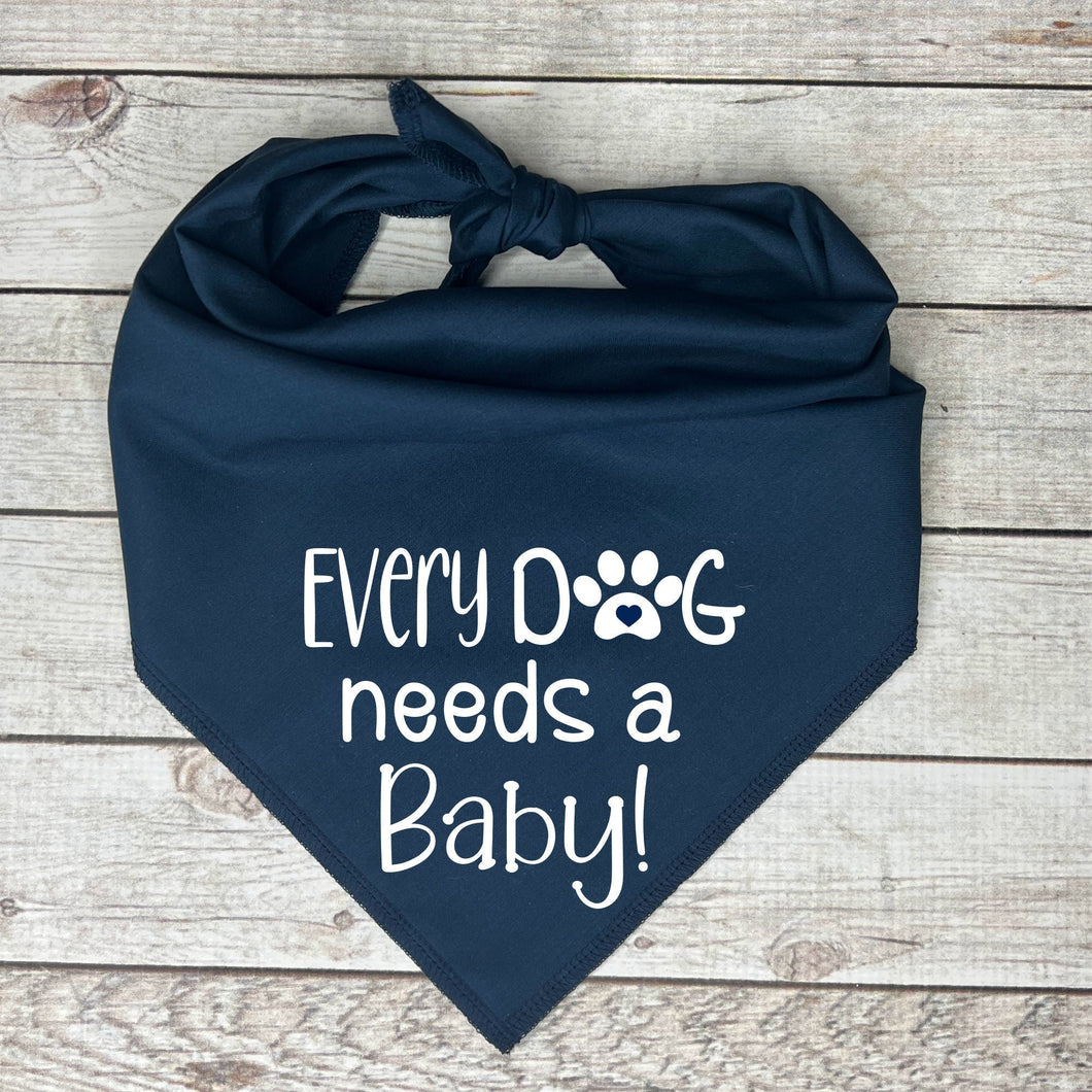 Every Dog Needs a Baby Dog Bandana