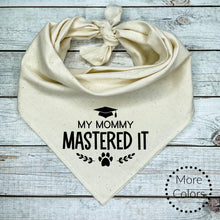 Load image into Gallery viewer, My Mommy Mastered It Dog Bandana, Graduation Gift, Graduation Dog Bandana
