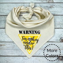 Load image into Gallery viewer, Warning I&#39;m Naked Under This Dog Bandana, Funny Dog Bandana
