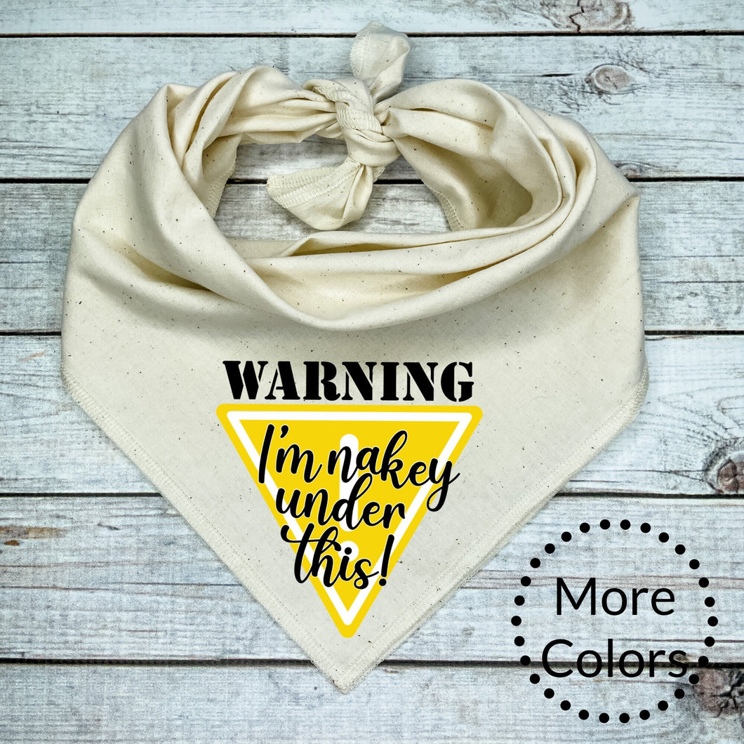Warning I'm Naked Under This Dog Bandana, Funny Dog Bandana