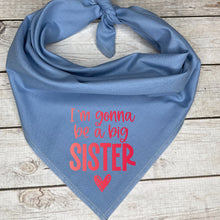 Load image into Gallery viewer, I&#39;m Gonna Be a Big Sister Dog Bandana, Pregnancy Announcement
