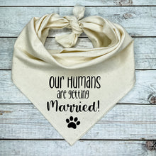 Load image into Gallery viewer, Our Humans are getting Married! Dog Bandana
